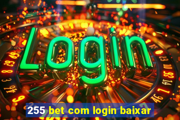 255 bet com login baixar